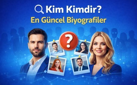 Kim Kimdir? En Güncel Biyografiler