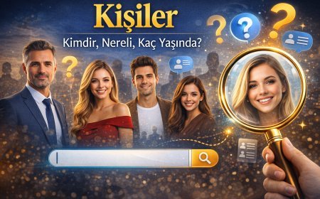 Kişiler – Kimdir, Nereli, Kaç Yaşında?