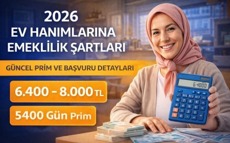 2026 Ev Hanımlarına Emeklilik Şartları: Güncel Prim ve Başvuru Rehberi