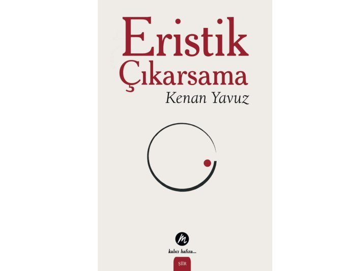 Edebiyat Dünyasında Yeni Bir Soluk: Kenan Yavuz’dan “Eristik Çıkarsama”