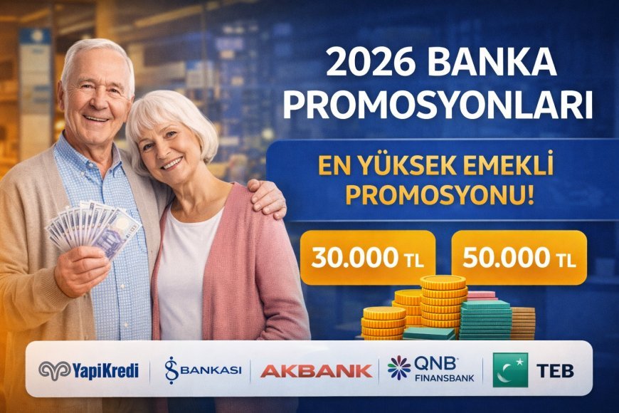 2026 Emekli Banka Promosyonları: Güncel Tutarlar ve En Yüksek Veren Bankalar